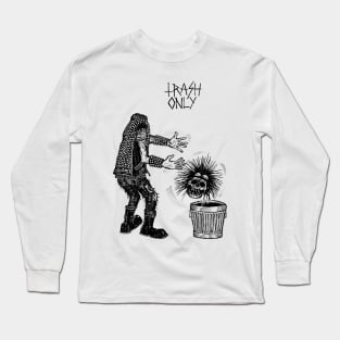 trash only Long Sleeve T-Shirt